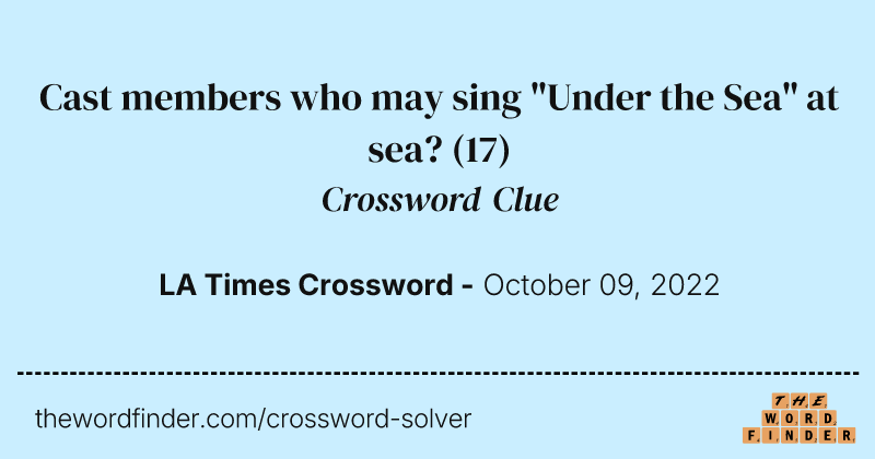 Cast members who may sing "Under the Sea" at sea? crossword clue image