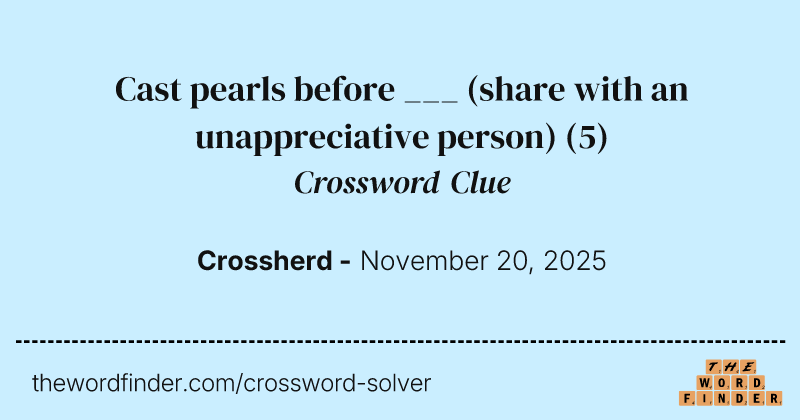 Cast pearls before ___ (share with an unappreciative person) crossword clue image