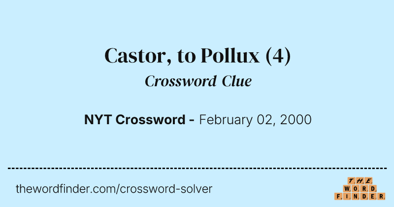 Castor, to Pollux crossword clue image
