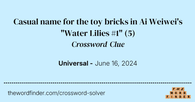 Casual name for the toy bricks in Ai Weiwei's "Water Lilies #1" crossword clue image