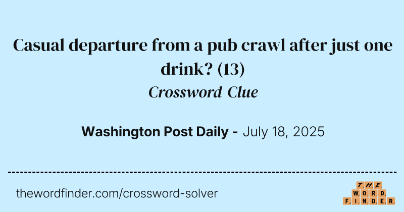 Casual departure from a pub crawl after just one drink? crossword clue image