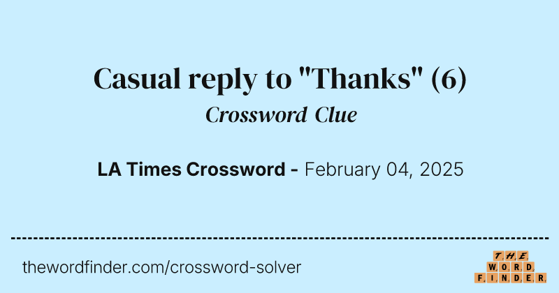 Casual reply to "Thanks" crossword clue image