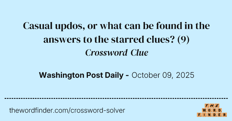 Casual updos, or what can be found in the answers to the starred clues? crossword clue image