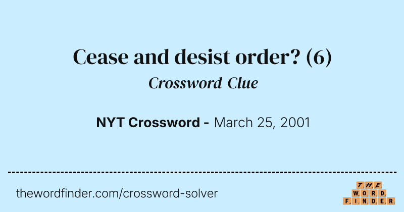 Cease and desist order? crossword clue image