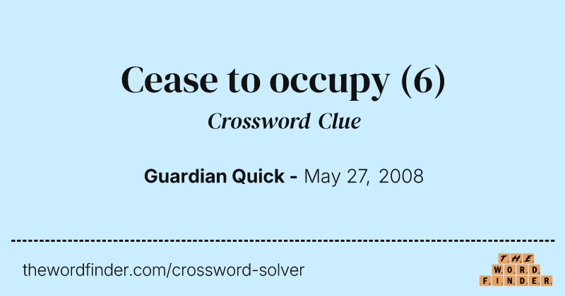 Cease to occupy crossword clue image