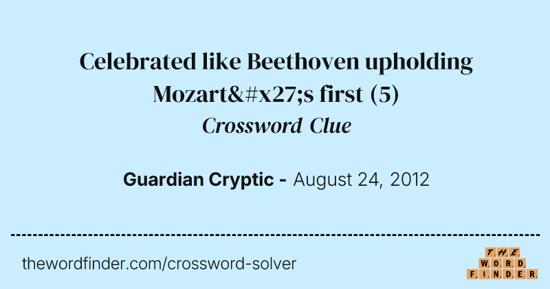 Celebrated like Beethoven upholding Mozart's first crossword clue image