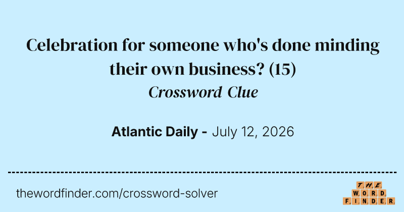 Celebration for someone who's done minding their own business? crossword clue image