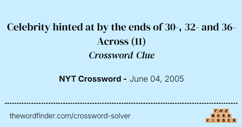 Celebrity hinted at by the ends of 30-, 32- and 36-Across crossword clue image
