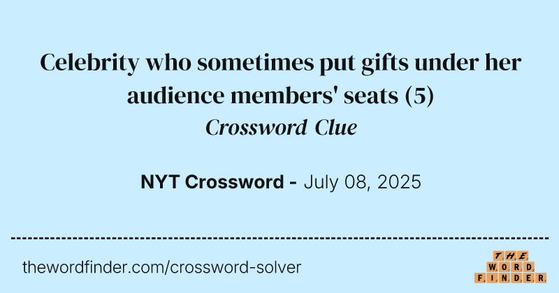 Celebrity who sometimes put gifts under her audience members' seats crossword clue image