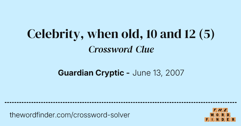 Celebrity, when old, 10 and 12 crossword clue image