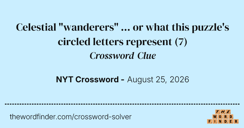 Celestial "wanderers" ... or what this puzzle's circled letters represent crossword clue image