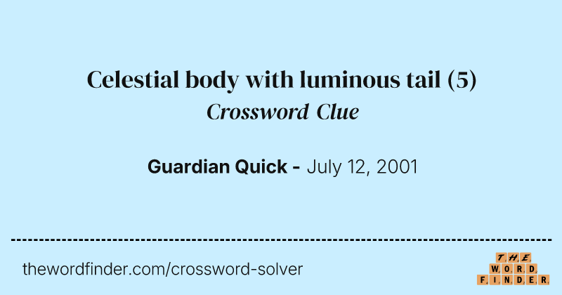 Celestial body with luminous tail crossword clue image