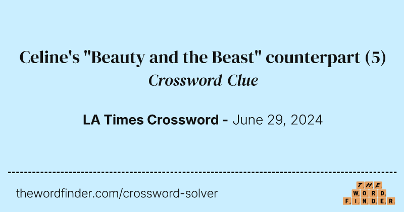 Celine's "Beauty and the Beast" counterpart crossword clue image