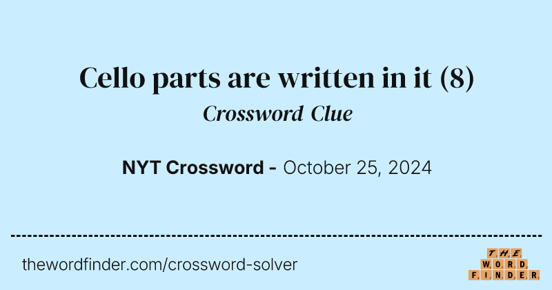 Cello parts are written in it crossword clue image