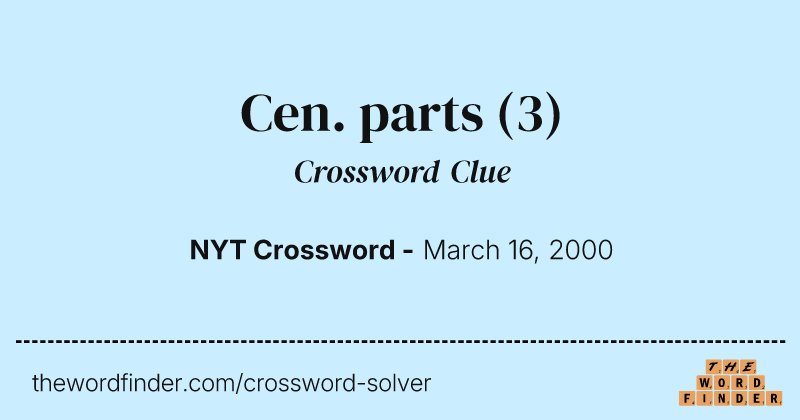 Cen. parts crossword clue image
