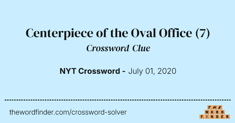 Centerpiece of the Oval Office crossword clue image
