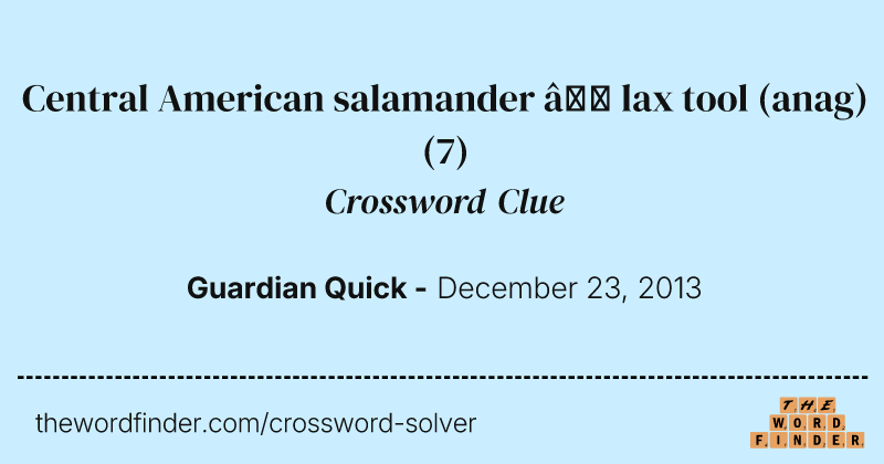 Central American salamander — lax tool (anag) crossword clue image