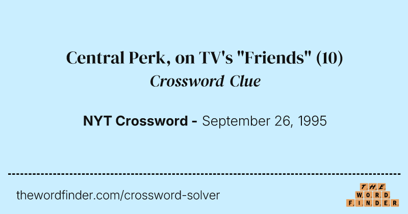 Central Perk, on TV's "Friends" crossword clue image
