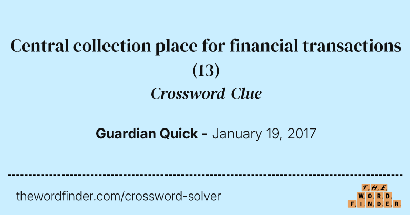 Central collection place for financial transactions crossword clue image