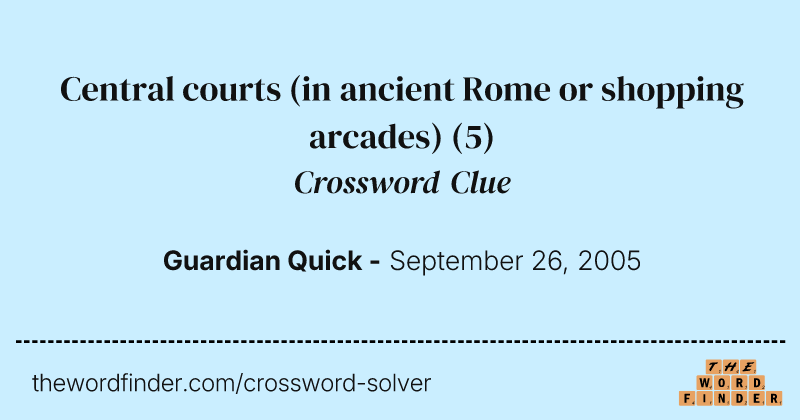 Central courts (in ancient Rome or shopping arcades) crossword clue image