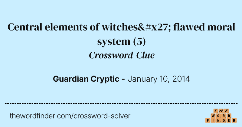 Central elements of witches' flawed moral system crossword clue image