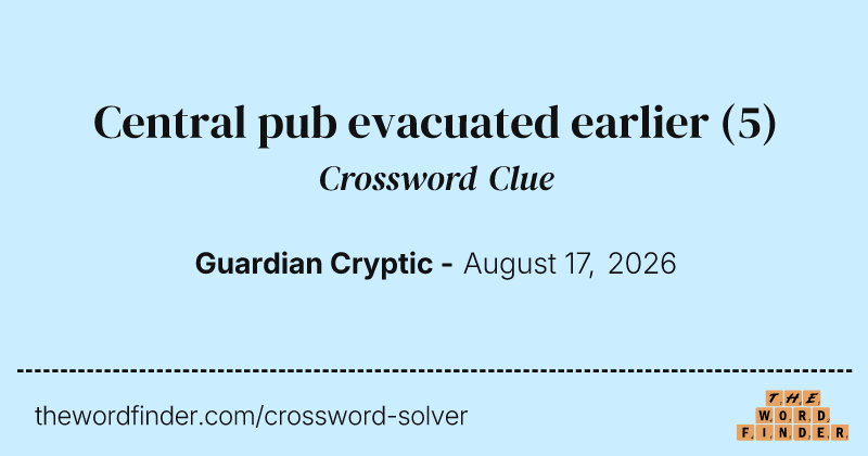 Central pub evacuated earlier crossword clue image