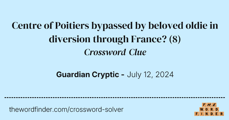 Centre of Poitiers bypassed by beloved oldie in diversion through France? crossword clue image