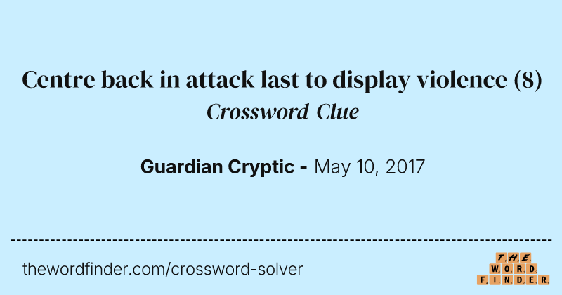 Centre back in attack last to display violence crossword clue image