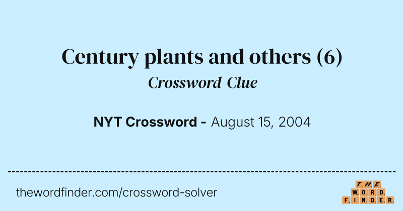 Century plants and others crossword clue image