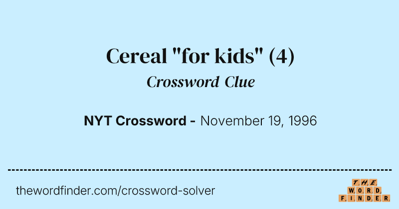 Cereal "for kids" crossword clue image