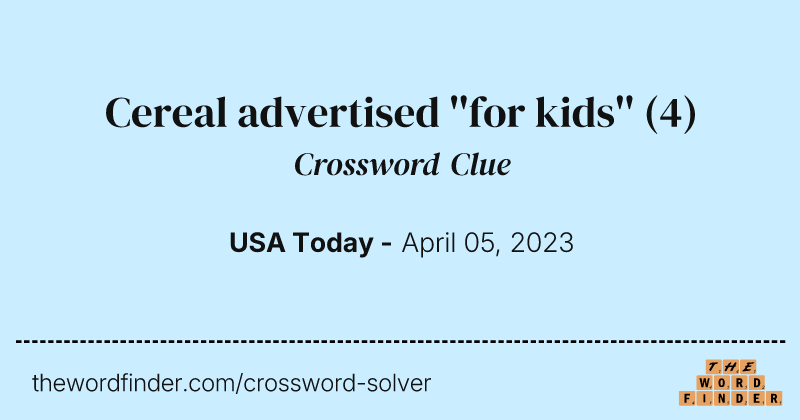 Cereal advertised ''for kids'' crossword clue image