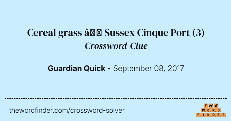 Cereal grass — Sussex Cinque Port crossword clue image