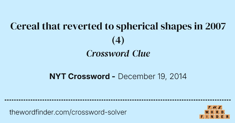 Cereal that reverted to spherical shapes in 2007 crossword clue image