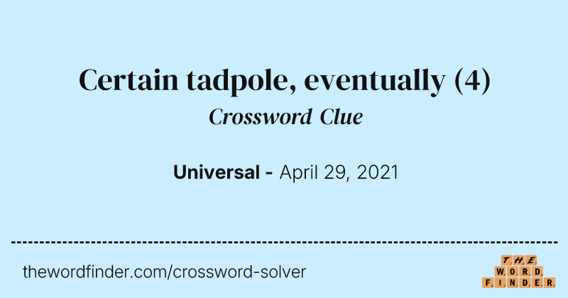 Certain tadpole, eventually crossword clue image