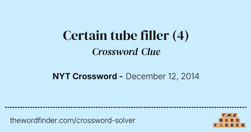 Certain tube filler crossword clue image