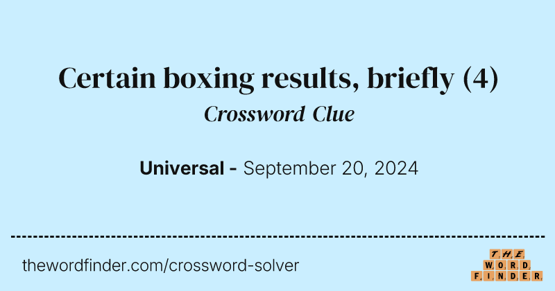 Certain boxing results, briefly crossword clue image