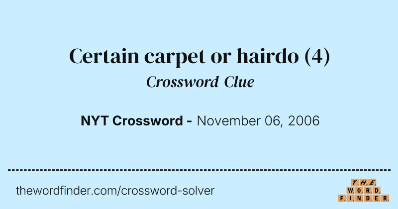 Certain carpet or hairdo crossword clue image