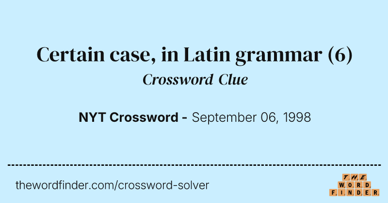 Certain case, in Latin grammar crossword clue image