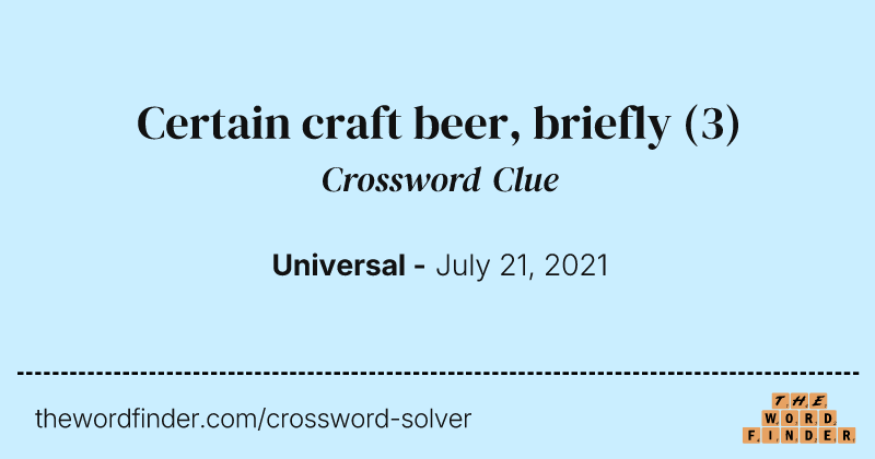 Certain craft beer, briefly crossword clue image