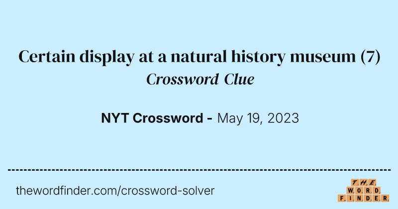 Certain display at a natural history museum crossword clue image