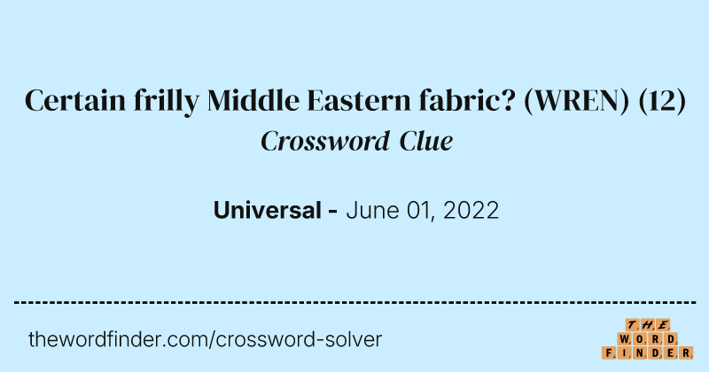 Certain frilly Middle Eastern fabric? (WREN) crossword clue image