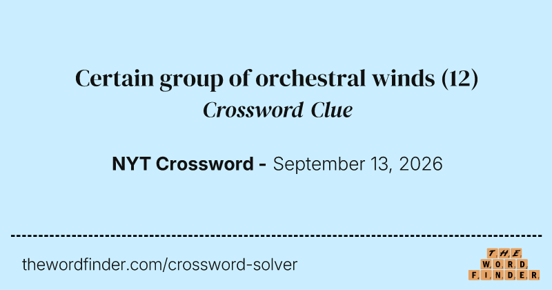 Certain group of orchestral winds crossword clue image