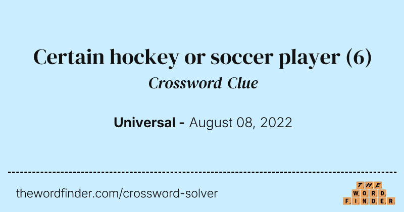 Certain hockey or soccer player crossword clue image