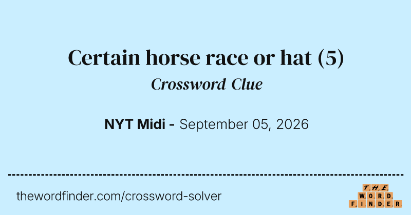 Certain horse race or hat crossword clue image