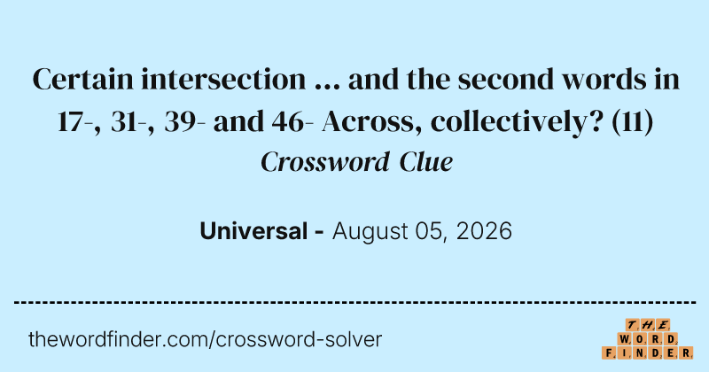 Certain intersection ... and the second words in 17-, 31-, 39- and 46- Across, collectively? crossword clue image