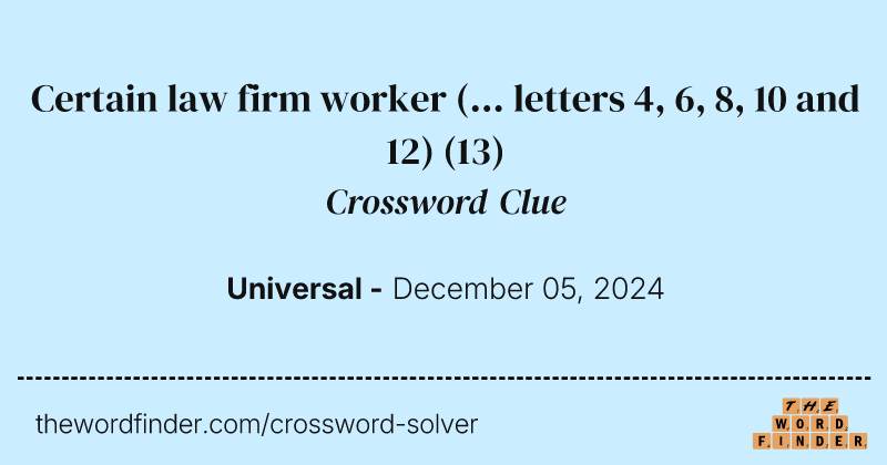 Certain law firm worker (... letters 4, 6, 8, 10 and 12) crossword clue image