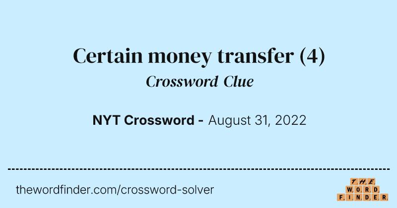 Certain money transfer crossword clue image
