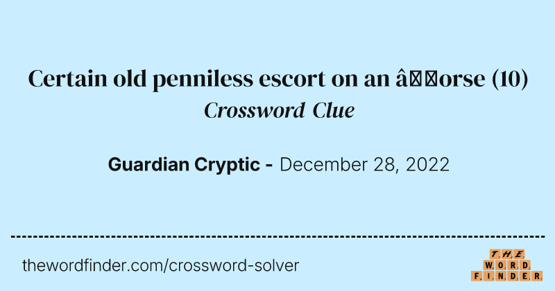Certain old penniless escort on an ’orse crossword clue image