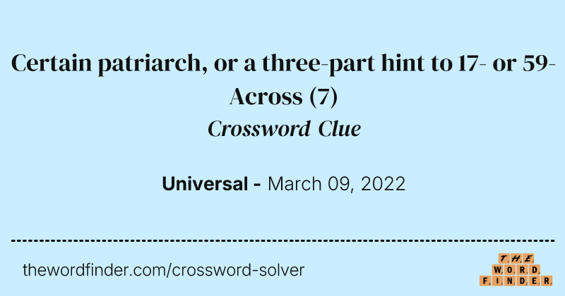 Certain patriarch, or a three-part hint to 17- or 59-Across crossword clue image