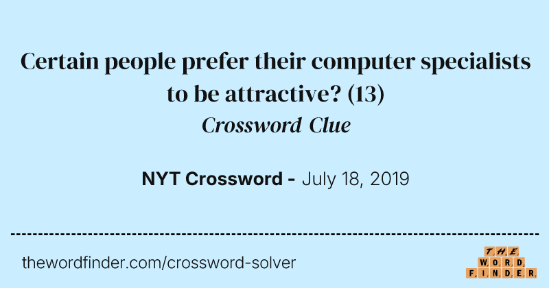 Certain people prefer their computer specialists to be attractive? crossword clue image